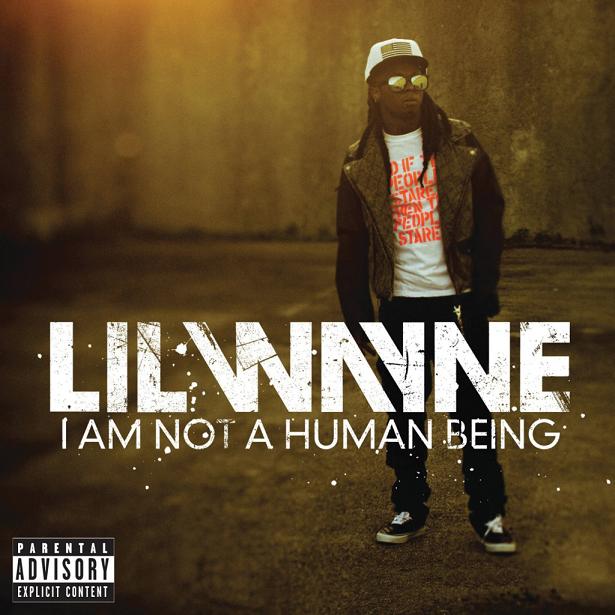 Lil Wayne I Am Not A Human Being. Lil Wayne#39;s arrest and