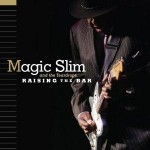 Magic Slim and the Teardrops, Raising the Bar (Blind Pig Records)