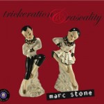 Marc Stone, Trickeration and Rascality (Threadhead Records)