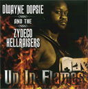 Dwayne Dopsie and the Zydeco Hellraisers, Up in Flames (Sound of New Orleans Records) Dwayne Dopsie and the Zydeco Hellraisers, Up in Flames (Sound of New Orleans Records)