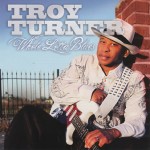 Troy Turner, Whole Lotta Blues (Evidence Records)