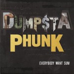 Dumpstaphunk, Everybody Want Sum