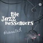 The Jazz Passengers, Reunited (Justin Time Records)