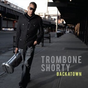 Trombone Shorty, Backatown (Verve Forecast)