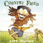 Country Fried, Life Is Fine