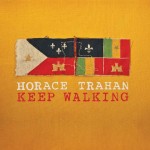 Horace Trahan, Keep Walking