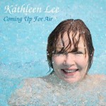 Kathleen Lee, Coming Up For Air (MTT Records)