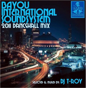 DJ T-Roy's Bayou International Sound System Dancehall 2011 Mix