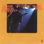 Albert King, I'll Play the Blues For You (Stax Records)