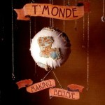 T'Monde, Making Believe (Swallow Records)