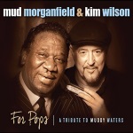 Mud Morganfield & Kim Wilson, For Pops: A Tribute to Muddy Waters, album cover, OffBeat Magazine, September 2014