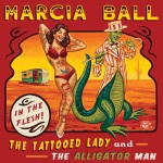 Marcia Ball, The Tattooed Lady and the Alligator Man, album cover, OffBeat Magazine, October 2014