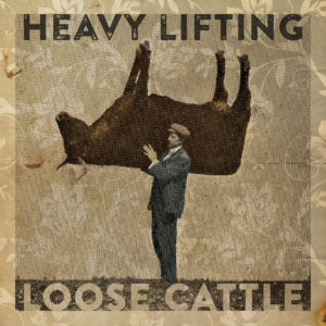 Loose Cattle, Heavy Lifting (Low Heat Records)