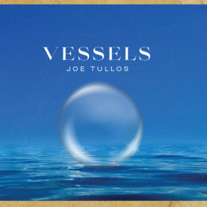 Album cover of Joe Tullos' Vessels