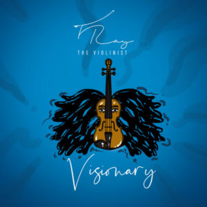 Album cover of Visionary by T-Ray the Violinist