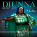 Diunna Greenleaf - I Ain't Playin' 