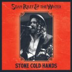 Sean Riley & the Water - Stone Cold Hands