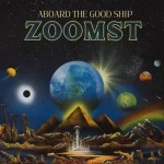 Zoomst - Aboard the Good Ship